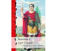 Neuvaine En L'honneur De Saint Expédit - Patron Des Causes Pressées