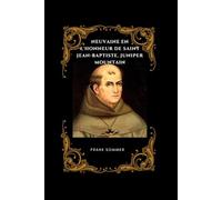 Neuvaine en l'honneur de saint Jean-Baptiste. Juniper Mountain: Apôtre de l'évangélisation et patron des missionnaires