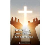 Neuvaine pour l'unité des Chrétiens Association Marie de Nazareth (Auteur)