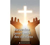 Neuvaine pour l'unité des Chrétiens - Association Marie de Nazareth - Marie De Nazareth - broché - Essai