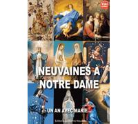 Neuvaines à notre dame. Un an avec Marie