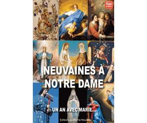 Neuvaines à notre dame. Un an avec Marie