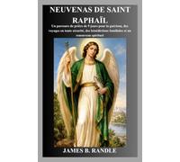 NEUVENAS DE SAINT RAPHAÏL: Un parcours de prière de 9 jours pour la guérison, des voyages en toute sécurité, des bénédictions familiales et un renouveau spirituel