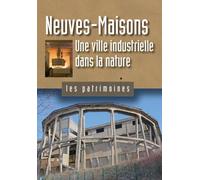 Neuves Maisons, une ville industrielle dans la nature - Collectif - Le Republicain Lorrain - broché - Monographie