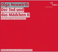 Neuwirth Olga : Der Tod Und Das Mädchen Ii