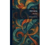 Nevada: A Romance of the West
