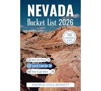 NEVADA BUCKET LIST: 150 Unforgettable Experiences Across Las Vegas, Lake Tahoe, the Desert & America’s Loneliest Road