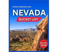 Nevada Bucket List 2026: Las Vegas Adventure Experiences, Epic Road Trips, Scenic Desert Drives, Lake Tahoe Journey, Hiking & Canyon Trails,Mountain & ... Water Activities & Lakes, Hidden Gems.