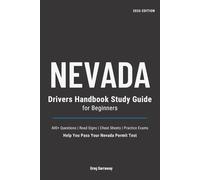 Nevada Drivers Handbook Study Guide for Beginners: 400+ Practice Questions with Clear Explanations, Road Signs, Cheat Sheets and Practice Exams to Help You Pass Your Nevada Permit Test