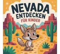 Nevada entdecken für Kinder: Eine spannende Entdeckungsreise durch den Wüstenstaat für Kinder von 4-7 Jahren