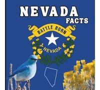 Nevada Facts: A Fun Guide to Nevada’s Geography, History, Wildlife, and State Symbols for Kids Ages 6-12