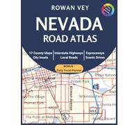 NEVADA ROAD ATLAS: 17 Detailed County-by-County Maps with Major Highways, Interstate Networks, Scenic Drives, Expanded Las Vegas Coverage, Zoomed Insets, and Travel Planning Resources