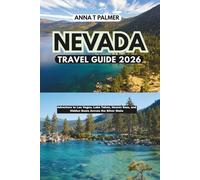 Nevada Travel Guide 2026: Adventure to Las Vegas, Lake Tahoe, Hoover Dam, and Hidden Gems Across the Silver State