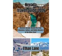 Nevada travel guide 2026: Discover Nevada: Beyond the Strip-Adventure, Culture, and Hidden Wonders of the Silver State”