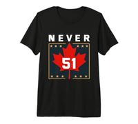 Never 51st State Canada Canadian Maple Leaf Flag Humour Men T-Shirt Haut de Gamme