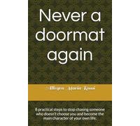 Never a doormat again: 8 practical steps to stop chasing someone who doesn’t choose you and become the main character of your own life.