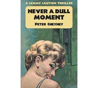 Never a Dull Moment: A Lemmy Caution Thriller