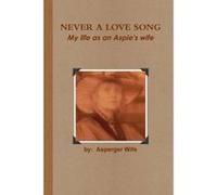Never A Love Song: My Life as an Aspie's Wife - [Version Originale] Asperger Wife (Auteur)