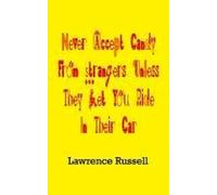 Never Accept Candy From Strangers Unless They Let You Ride In Their Car