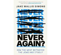 Never Again: How the West Betrayed the Jews and Itself