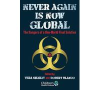 Never Again Is Now Global: The Dangers of a One-World Final Solution