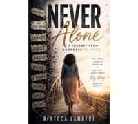 Never Alone: A Journey from Darkness to Hope