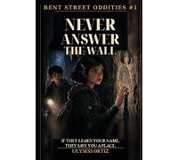 Never Answer the Wall: If they learn your name, they save you a place.