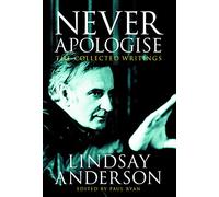 Never Apologise: The Collected Writings