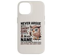 Never Argue with A Short Girl Who Has an 'A', Cute Owl Design Coque pour iPhone 14
