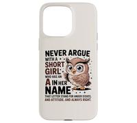 Never Argue with A Short Girl Who Has an 'A', Cute Owl Design Coque pour iPhone 15 Pro Max