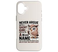 Never Argue with A Short Girl Who Has an 'A', Cute Owl Design Coque pour iPhone 16 Plus