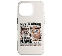 Never Argue with A Short Girl Who Has an 'A', Cute Owl Design Coque pour iPhone 16 Pro