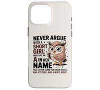 Never Argue with A Short Girl Who Has an 'A', Cute Owl Design Coque pour iPhone 16 Pro Max