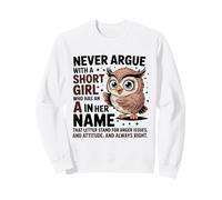 Never Argue with A Short Girl Who Has an 'A', Cute Owl Design Sweatshirt