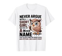 Never Argue with A Short Girl Who Has an 'A', Cute Owl Design T-Shirt Graphique avec Valeur
