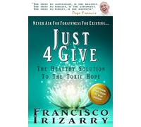 Never ask for forgiveness for existing… Just 4Give: The healthy solution to the toxic hope
