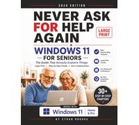 Never Ask for Help Again: The Windows 11 for Seniors Guide That Actually Explains Things - Large Print, Step-by-Step Visuals, Zero Condescension