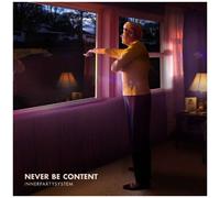 Never Be Content