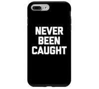 Never Been Caught - Dire drôle Sarcastique Mignon Cool Fantaisie Coque pour iPhone 7 Plus/8 Plus