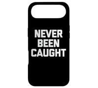 Never Been Caught - Dire drôle Sarcastique Mignon Cool Fantaisie Coque pour iPhone Air