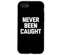 Never Been Caught - Dire drôle Sarcastique Mignon Cool Fantaisie Coque pour iPhone SE (2020) / 7/8