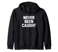 Never Been Caught - Dire drôle Sarcastique Mignon Cool Fantaisie Sweat à Capuche
