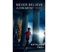 Never Believe A Con Artist Twice