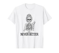 Never Better Funny Skeleton Messy Bun Drinking Coffee T-Shirt