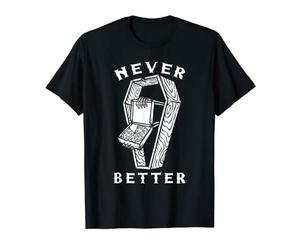 Never Better - Squelette de pizza - Tête de mort - Cercueil mort T-Shirt