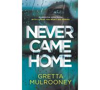 NEVER CAME HOME an addictive crime thriller with a twist you won't see coming