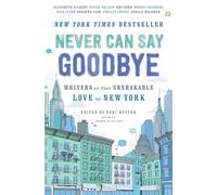 Never Can Say Goodbye – Écrivains sur leur amour inébranlable pour New York