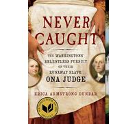 Never Caught by Erica Armstrong Dunbar Erica Armstrong Dunbar (Auteur)