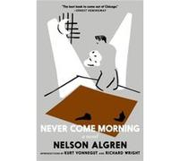 Never Come Morning by Nelson Algren Nelson Algren (Auteur)