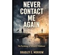 Never Contact Me Again: The Psychology of Defensive Withdrawal